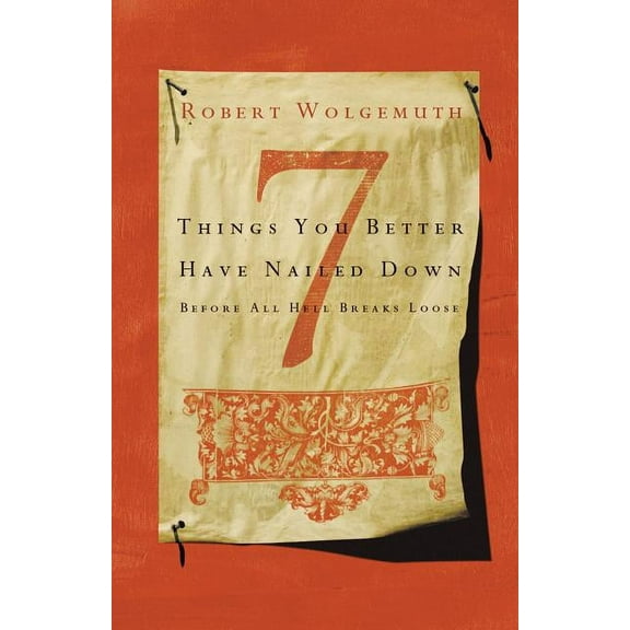 7 Things You Better Have Nailed Down Before All Hell Breaks Loose, (Paperback)