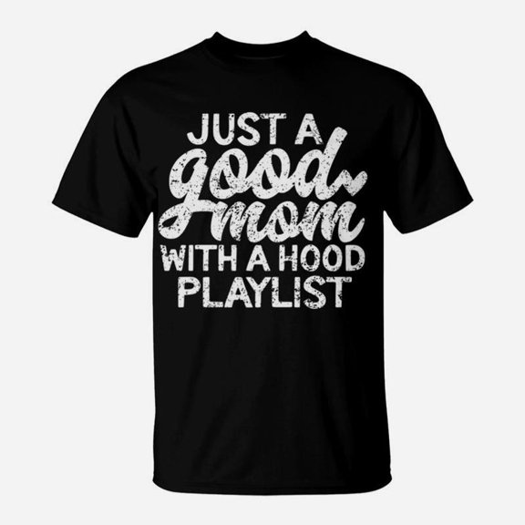 Funny Good Mom With Hood Playlist Mother TShirt