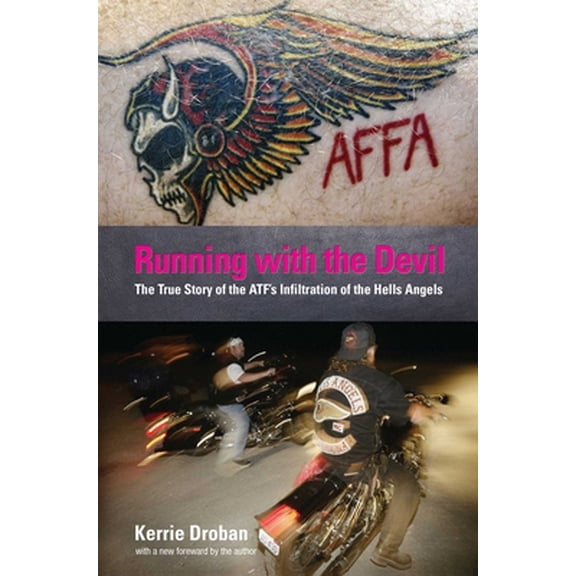 Pre-Owned Running with the Devil: The True Story Of The Atf's Infiltration Of The Hells Angels (Paperback) 1599214490 9781599214498