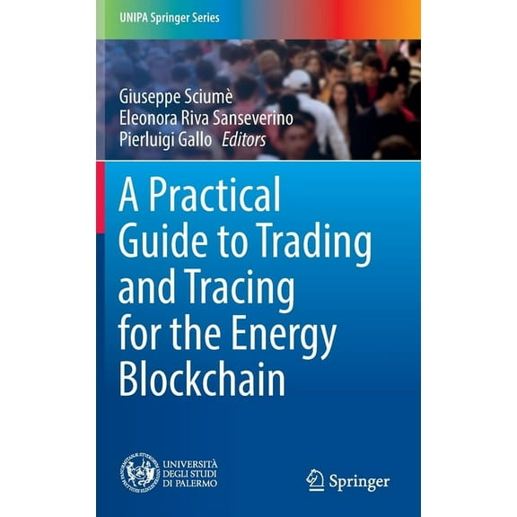 Unipa Springer A Practical Guide to Trading and Tracing for the Energy Blockchain, (Hardcover)