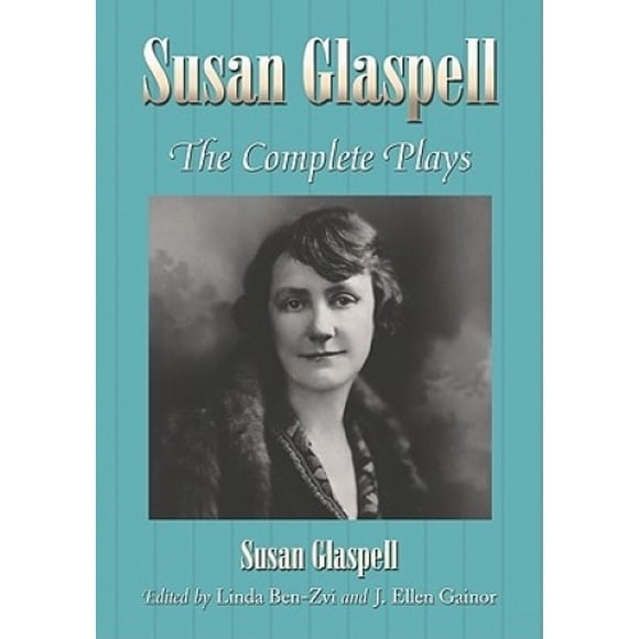 Susan Glaspell : The Complete Plays