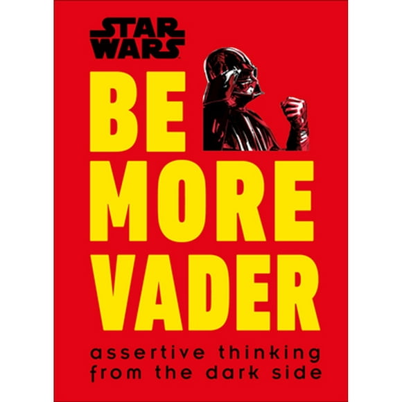Pre-Owned Star Wars Be More Vader: Assertive Thinking from the Dark Side (Hardcover 9781465477361) by Christian Blauvelt