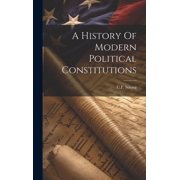 A History Of Modern Political Constitutions (Hardcover)