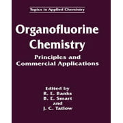 Organofluorine Chemistry : Principles and Commercial Applications
