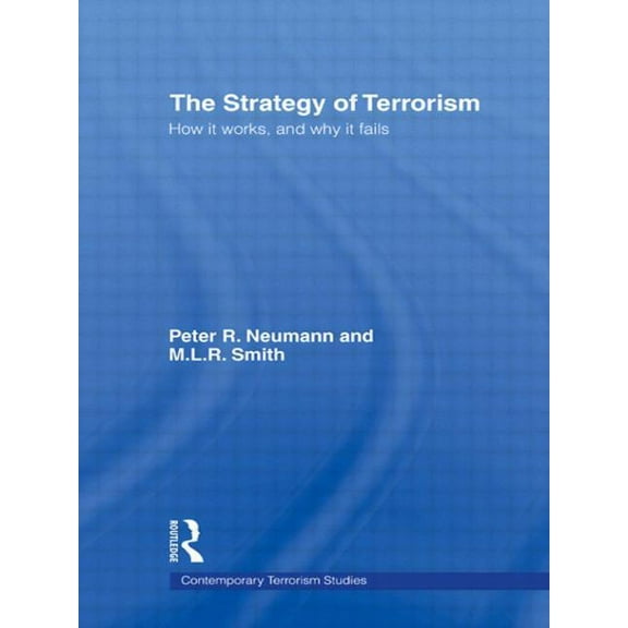Contemporary Terrorism Studies The Strategy of Terrorism: How it Works, and Why it Fails, (Paperback)