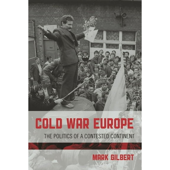 Cold War Europe: The Politics of a Contested Continent, (Hardcover)