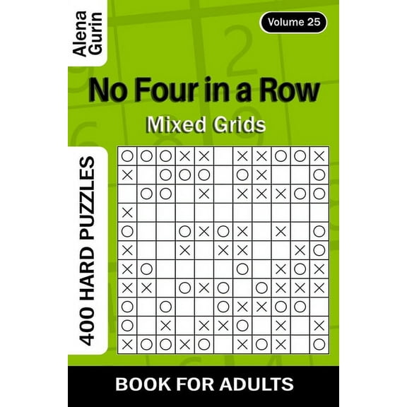 No Four in a Row puzzle book for Adults: 400 Hard Puzzles Mixed Grids (Volume 25) (Paperback)