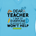 thumbnail image 4 of Inktastic Dear Teacher I Talk to Everyone So Moving My Seat Won't Help Women's V-Neck T-Shirt, 4 of 5