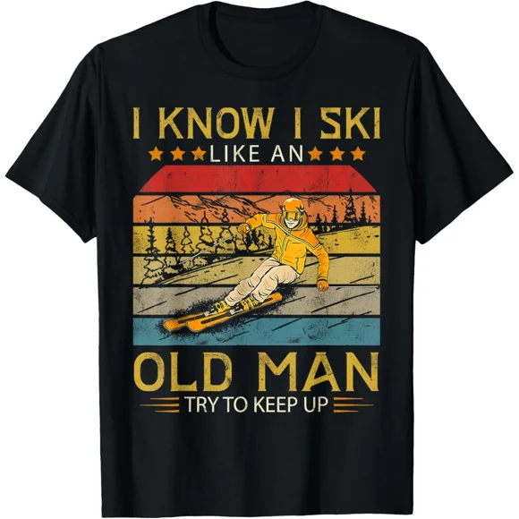 I Know I Ski Like An Old Man Funny Winter Skiing Unisex T-Shirt Size S-5XL M13774