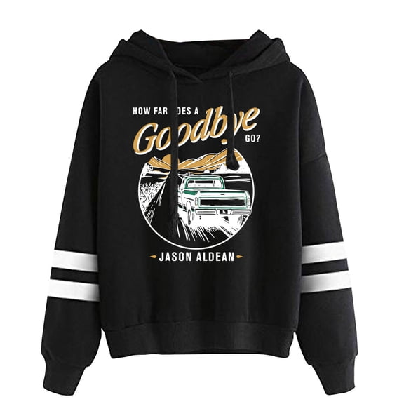 Jason Aldean How Far Does A Goodbye Go Hoodie Long Sleeve Pocketless Sweatshirt Women Men Casual Pullover Clothes
