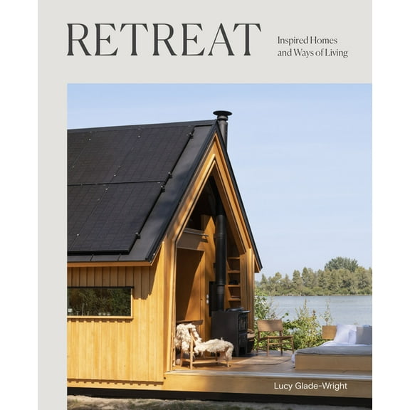 Retreat: Inspired Homes and Ways of Living, (Hardcover)