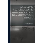 Advanced Vector Analysis, With Application to Mathematical Physics, (Hardcover)