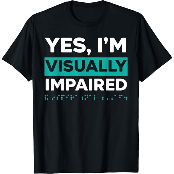 Yes I'm Visually Impaired Braille Blind Awareness Vision T-ShirtMen and women, White Black T-shirt, size: Extra large S-2140XL