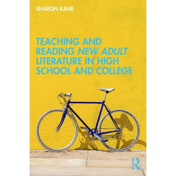 Teaching and Reading New Adult Literature in High School and College, (Paperback)