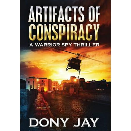 Warrior Spy Thriller Artifacts Of Conspiracy A Warrior Spy Thriller Hardcover Walmart Com