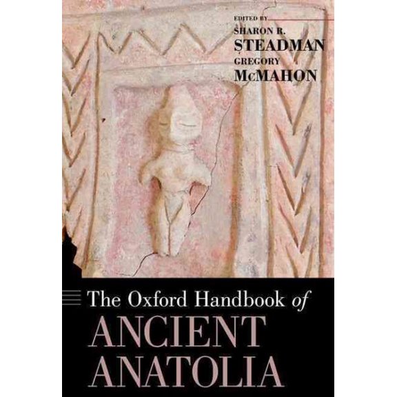 Pre-Owned Oxford Handbook of Ancient Anatolia : 10,000-323 B.C.E.
