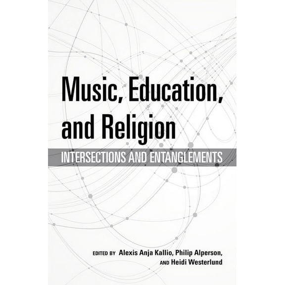 Counterpoints: Music and Education Music, Education, and Religion: Intersections and Entanglements, (Paperback)