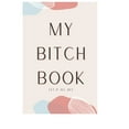 My Bitch Book: Therapeutic Journal for Everyday Bitching, Paperpack ...