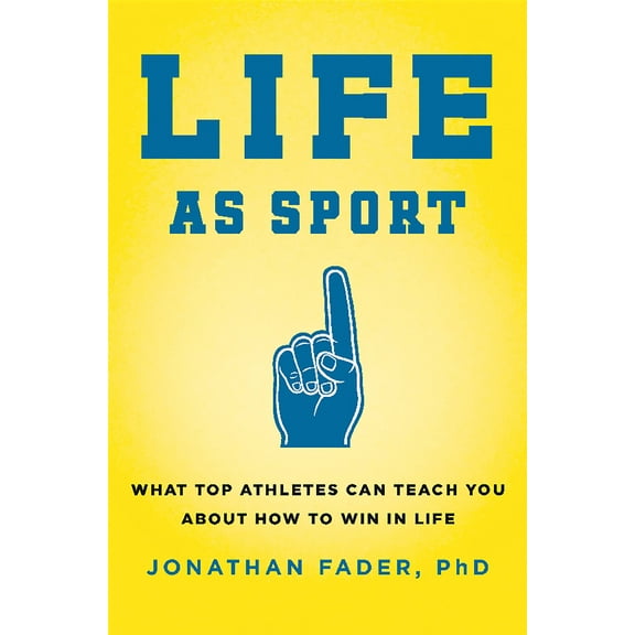 Life as Sport: What Top Athletes Can Teach You about How to Win in Life (Hardcover)