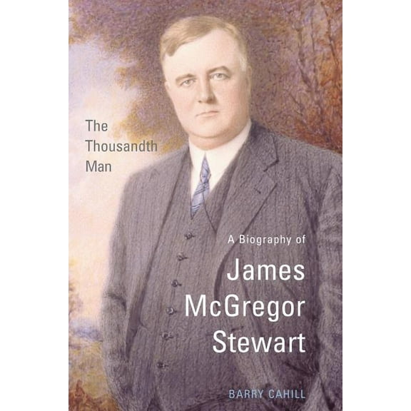 Osgoode Society for Canadian Legal Histo The Thousandth Man: A Biography of James McGregor Stewart, (Paperback)