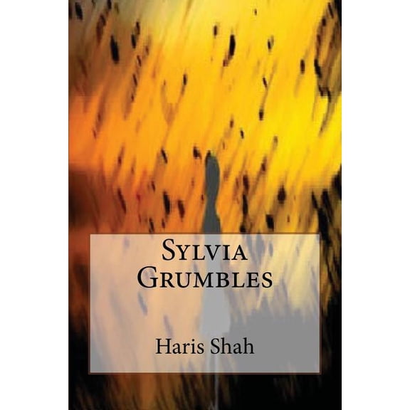 Sylvia Grumbles Part 1: Sylvia Grumbles (Paperback)