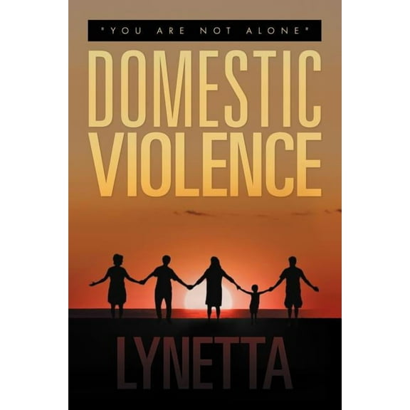 Domestic Violence: You Are Not Alone, (Paperback)