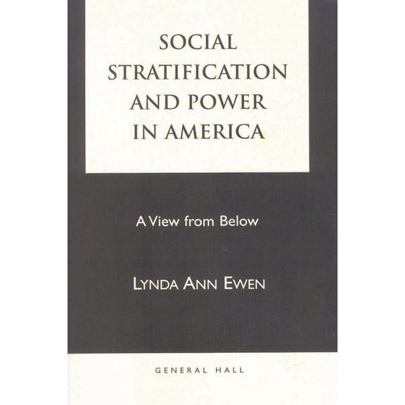 Social Stratification and Power in America: A View from Below, (Paperback)