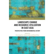 Academia Sinica on East Asia: Landscape Change and Resource Utilization in East Asia: Perspectives from Environmental History (Paperback)