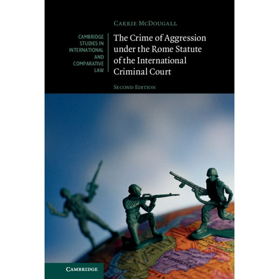 Cambridge Studies in International and C The Crime of Aggression under the Rome Statute of the International Criminal Court, (Hardcover)