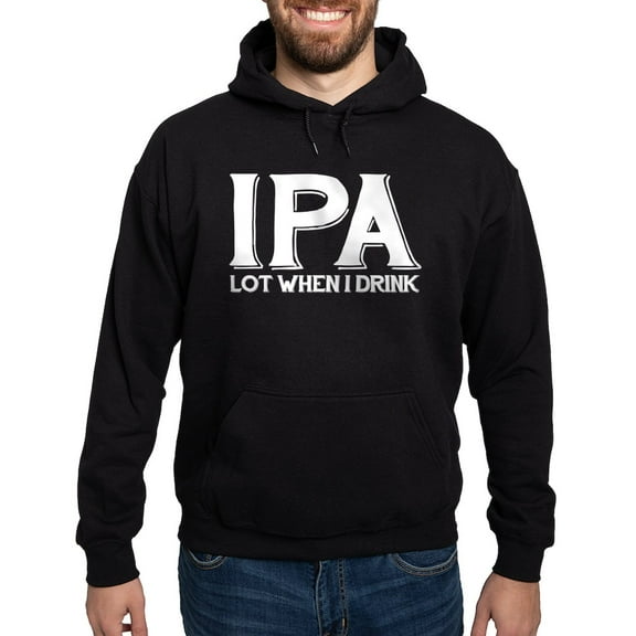 CafePress - IPA Lot When I Drink Hoodie (Dark) - Pullover Hoodie, Classic, Comfortable Hooded Sweatshirt