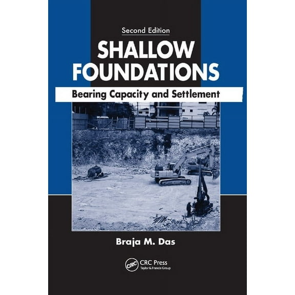 Shallow Foundations: Bearing Capacity and Settlement, Second Edition, (Paperback)