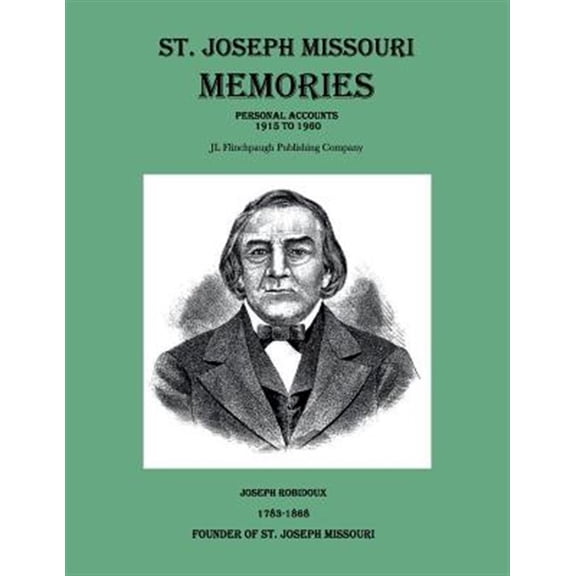 Pre-Owned St. Joseph Missouri Memories-Personal Accounts-1915 to 1960 (Paperback) by Larry Flinchpaugh