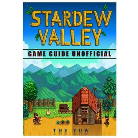 Stardew Valley Game Guide Unofficial (Stardew Valley Best Farm)