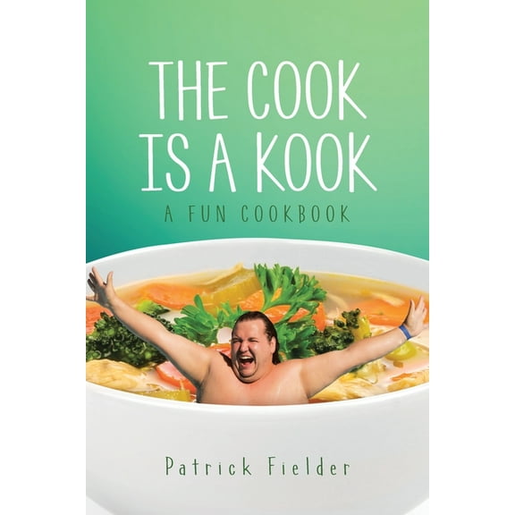 The Cook is a Kook: A Fun Cookbook, (Paperback)