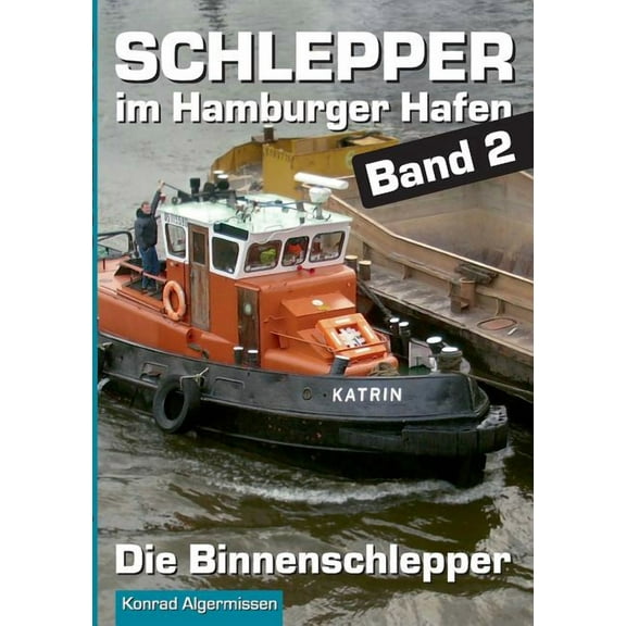 Schlepper im Hamburger Hafen - Band 2: Die Binnenschlepper, (Paperback)