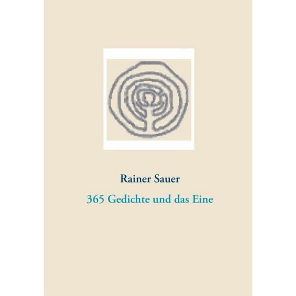 365 Gedichte und das Eine: Rainer-Sauer-Gedichtband, (Paperback)
