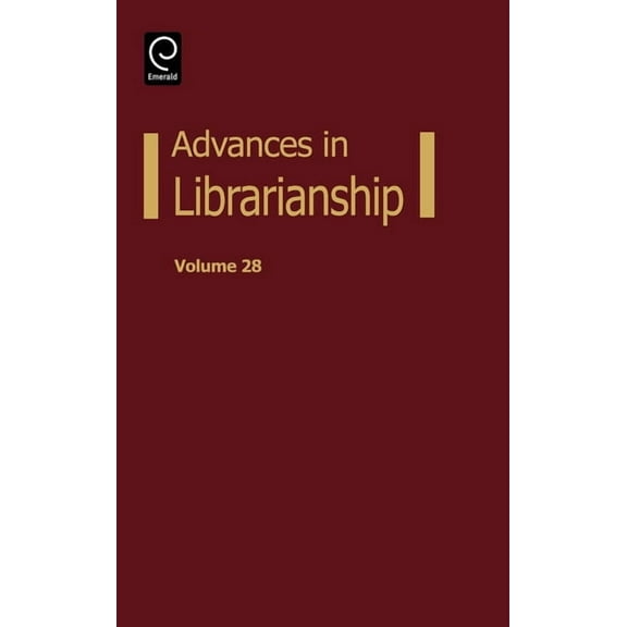Advances in Librarianship Advances in Librarianship, Book 28, (Hardcover)