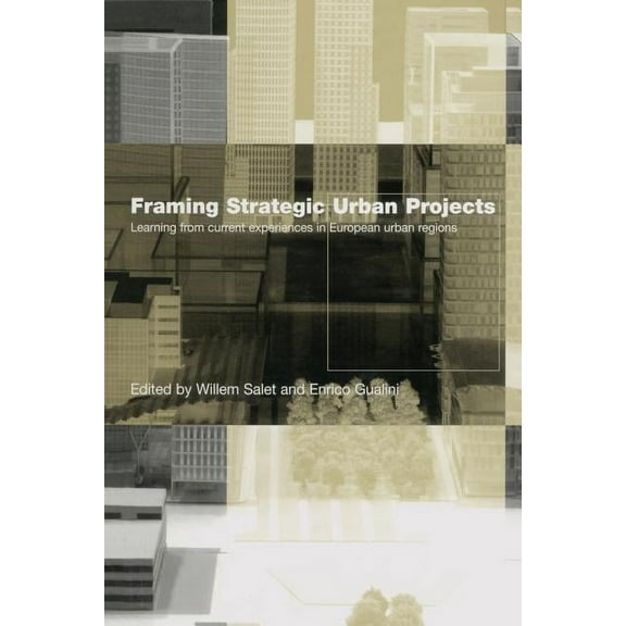 Framing Strategic Urban Projects: Learning from current experiences in European urban regions, (Paperback)