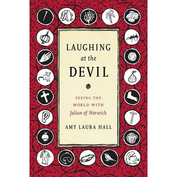 Laughing at the Devil : Seeing the World with Julian of Norwich (Hardcover)