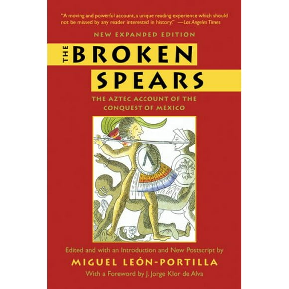 The Broken Spears 2007 Revised Edition : The Aztec Account of the Conquest of Mexico 9780807055007 Used / Pre-owned