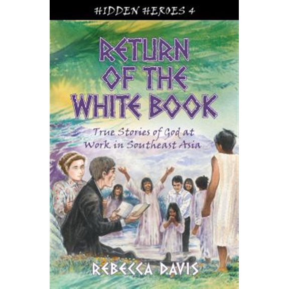 Pre-Owned Return of the White Book: True Stories of God at Work in Southeast Asia (Paperback) 1781912920 9781781912928