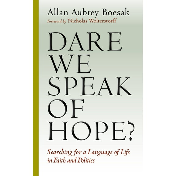 Dare We Speak of Hope? : Searching for a Language of Life in Faith and Politics (Paperback)