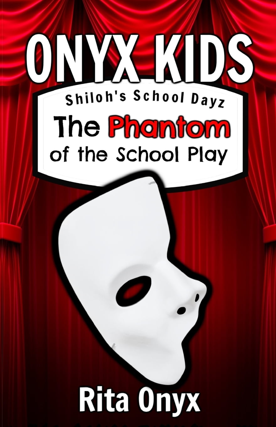 Onyx Kids School Dayz Onyx Kids Shiloh S School Dayz The Phantom Of The School Play Paperback Walmart Com Walmart Com