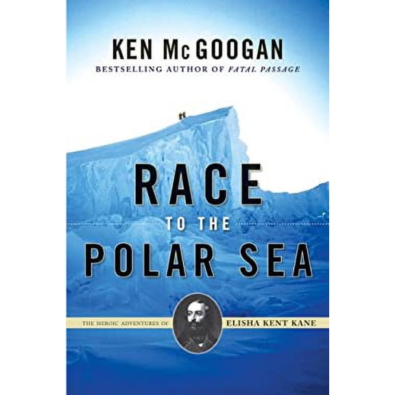 Pre-Owned Race to the Polar Sea : The Heroic Adventures of Elisha Kent Kane 9780002007764
