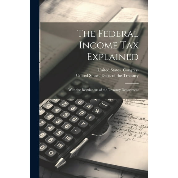 The Federal Income Tax Explained (Paperback)