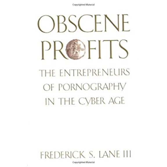 Pre-Owned Obscene Profits: Entrepreneurs of Pornography in the Cyber Age (Hardcover) 0415920965 9780415920964