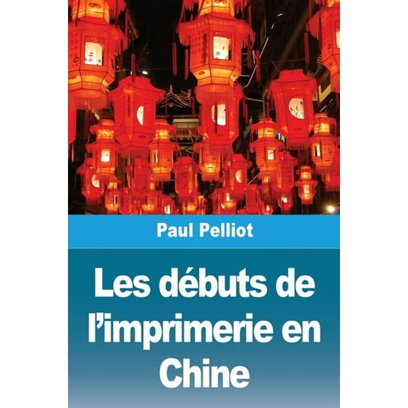 Les dÃ©buts de l'imprimerie en Chine, (Paperback)