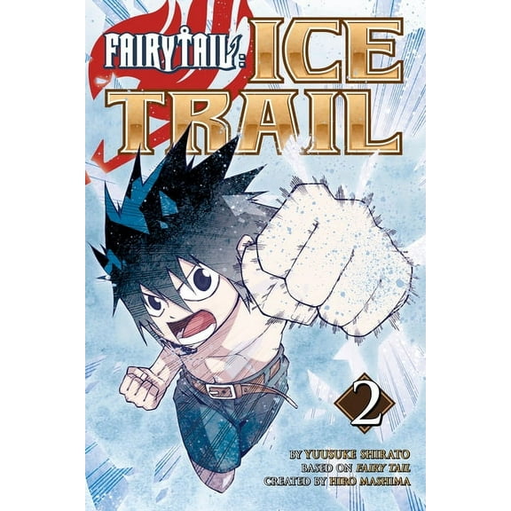 Fairy Tail: Ice Trail Fairy Tail Ice Trail, Volume 2, Book 2, (Paperback)