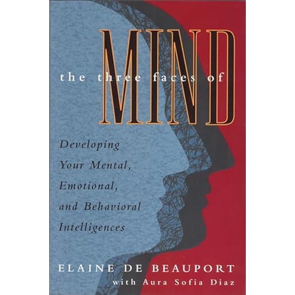 Pre-Owned Three Faces of Mind: Developing Your Mental, Emotional, and Behavioral Intelligences, 9780835608114, 0835608115, Paperback, 2nd ed. edition