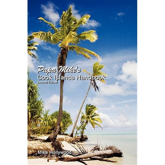 Pre-Owned Papa Mike's Cook Islands Handbook Second Edition (Paperback) 0980087961 9780980087963